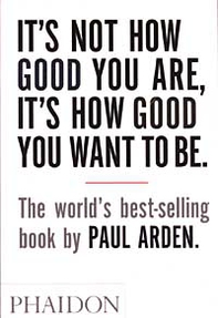 It's Not How Good You Are, It's How Good You Want To Be - Librerie.coop