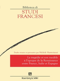 La tragédie et son modèle à l'époque de la Renaissance entre France, Italie et Espagne - Librerie.coop La tragédie et son modèle à l'époque de la Renaissance entre France, Italie et Espagne - Librerie.coop