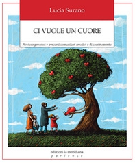 Ci vuole un cuore. Avviare processi e percorsi comunitari creativi e di cambiamento - Librerie.coop