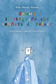 Snowy. Il pinguino che sognava di volare - Librerie.coop