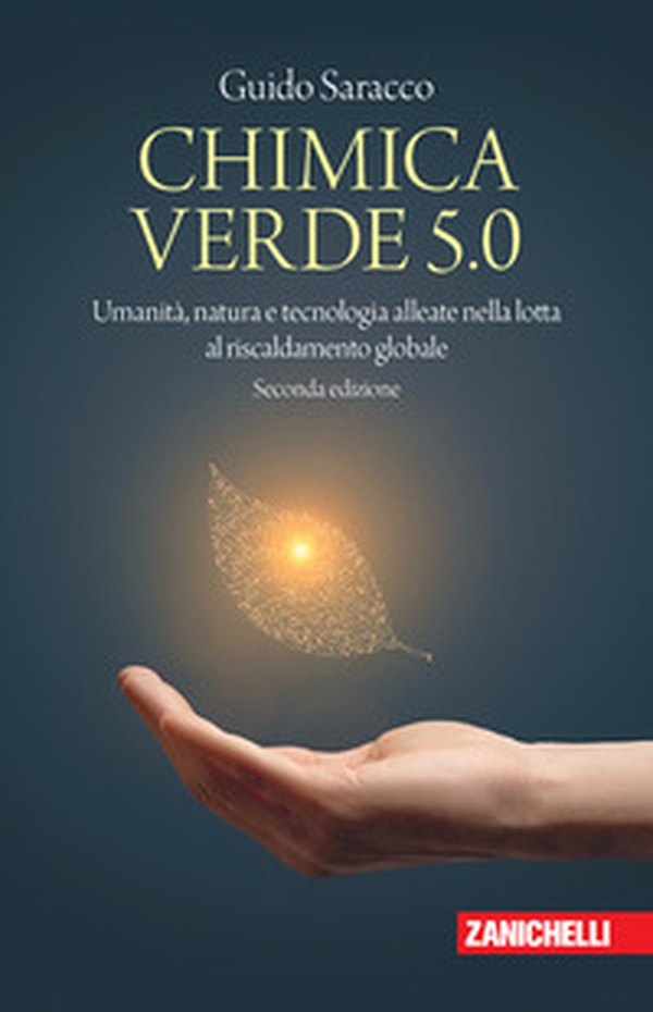 Chimica verde 5.0. Umanità, natura e tecnologia alleate nella lotta al riscaldamento globale - Librerie.coop Chimica verde 5.0. Umanità, natura e tecnologia alleate nella lotta al riscaldamento globale - Librerie.coop