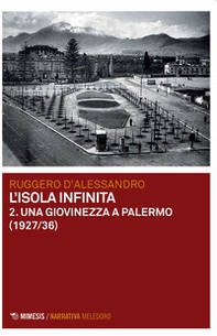 Una giovinezza a Palermo (1927-1936). L'isola infinita - Vol. 2 - Librerie.coop