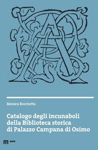 Catalogo degli incunaboli della Biblioteca storica di Palazzo Campana di Osimo - Librerie.coop