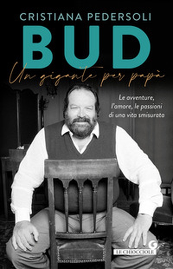 Bud. Un gigante per papà. Le avventure, l'amore, le passioni di una vita smisurata - Librerie.coop Bud. Un gigante per papà. Le avventure, l'amore, le passioni di una vita smisurata - Librerie.coop