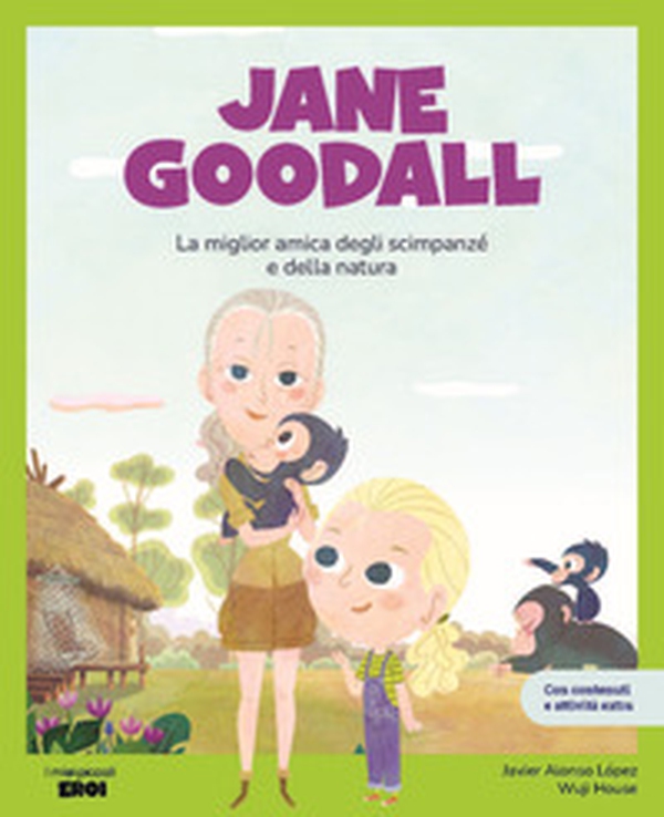 Jane Goodall. La migliore amica degli scimpanzé. Con contenuti e attività extra - Librerie.coop