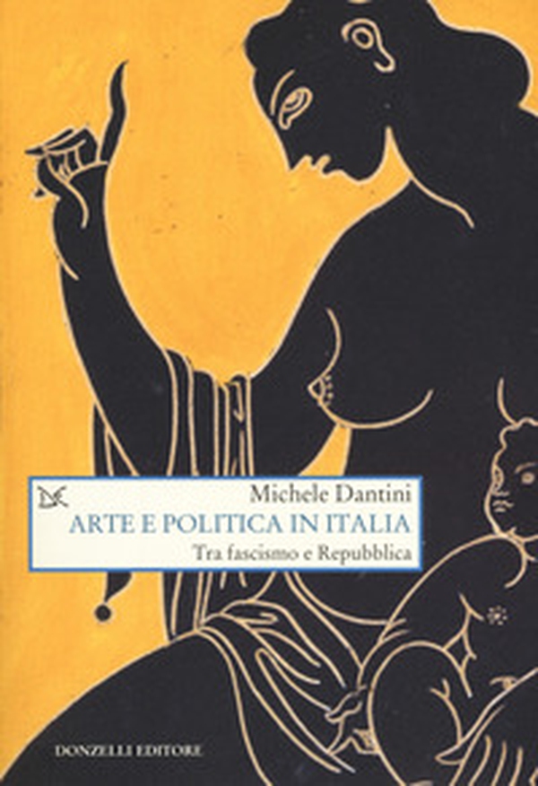 Arte e politica in Italia. Tra fascismo e Repubblica - Librerie.coop Arte e politica in Italia. Tra fascismo e Repubblica - Librerie.coop