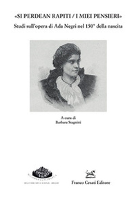 «Si perdean rapiti / i miei pensieri» Studi sull'opera di Ada Negri nel 150° della nascita - Librerie.coop
