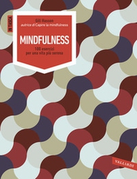 Mindfulness. 100 esercizi per una vita più serena - Librerie.coop Mindfulness. 100 esercizi per una vita più serena - Librerie.coop