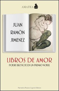 Libros de amor. Poesie erotiche di un premio Nobel. Testo spagnolo a fronte - Librerie.coop