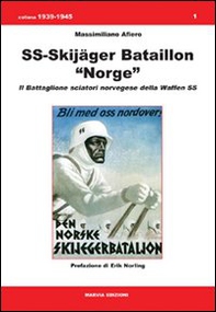 SS-Skijäger bataillon «Norge». Il battaglione sciatori norvegese della Waffen SS - Librerie.coop