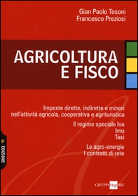 Agricoltura e fisco. Imposte dirette, indirette e minori nell'attività agricola, cooperativa e agrituristica - Librerie.coop