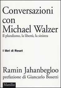 Conversazioni con Michael Walzer. Il pluralismo, la libertà, la sinistra - Librerie.coop