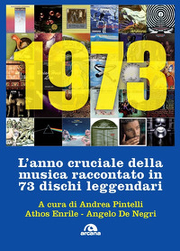 1973. L'anno cruciale della musica. Raccontato in 73 dischi leggendari - Librerie.coop 1973. L'anno cruciale della musica. Raccontato in 73 dischi leggendari - Librerie.coop