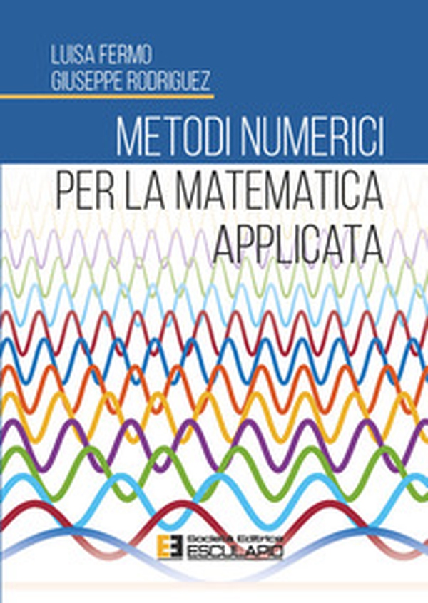 Metodi numerici per la matematica applicata - Librerie.coop Metodi numerici per la matematica applicata - Librerie.coop