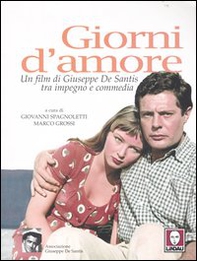 Giorni d'amore. Un film di Giuseppe De Santis tra impegno e commedia - Librerie.coop