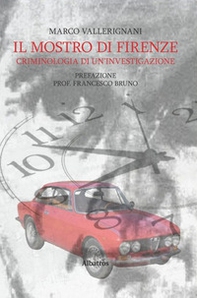 Il Mostro di Firenze. Criminologia di un'investigazione - Librerie.coop