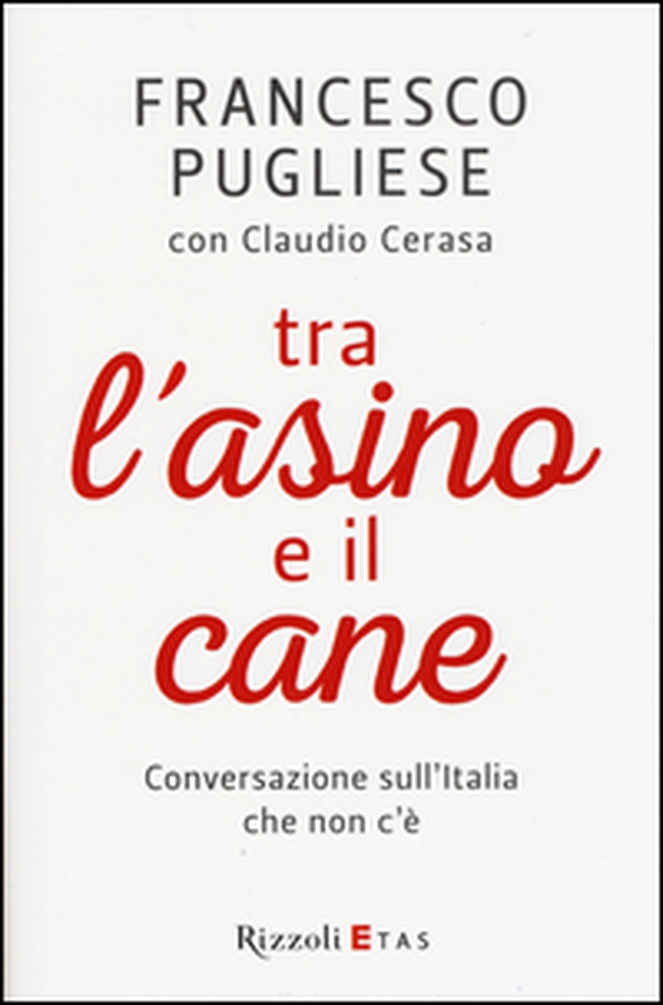 Tra l'asino e il cane. Conversazione sull'Italia che non c'è - Librerie.coop Tra l'asino e il cane. Conversazione sull'Italia che non c'è - Librerie.coop