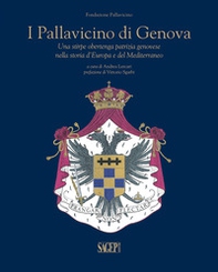 I Pallavicino di Genova. Una stirpe obertenga patrizia Genovese nella storia d'Europa e del Mediterraneo - Librerie.coop I Pallavicino di Genova. Una stirpe obertenga patrizia Genovese nella storia d'Europa e del Mediterraneo - Librerie.coop