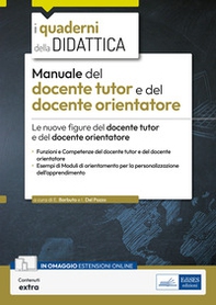 Manuale del docente tutor e del docente orientatore. Le nuove figure del docente tutor e del docente orientatore - Librerie.coop