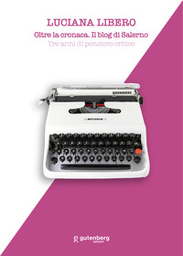 Oltre la cronaca. Il blog di Salerno. Tre anni di pensiero critico - Librerie.coop Oltre la cronaca. Il blog di Salerno. Tre anni di pensiero critico - Librerie.coop