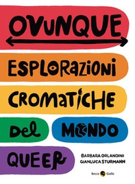 Ovunque. Esplorazioni cromatiche del mondo queer - Librerie.coop
