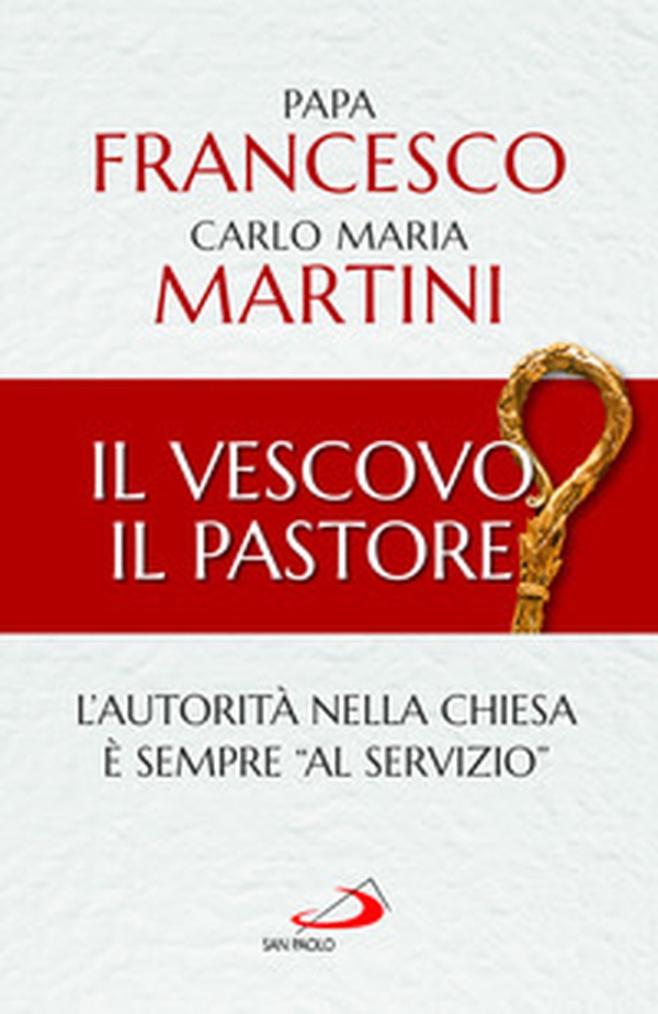 Il Vescovo, il pastore. L'autorità nella Chiesa è sempre «al servizio» - Librerie.coop Il Vescovo, il pastore. L'autorità nella Chiesa è sempre «al servizio» - Librerie.coop