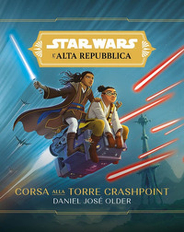 Corsa alla torre Crashpoint. L'Alta Repubblica. Star Wars - Librerie.coop Corsa alla torre Crashpoint. L'Alta Repubblica. Star Wars - Librerie.coop