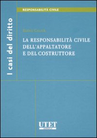 La responsabilità civile dell'appaltatore e del costruttore - Librerie.coop