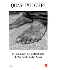 Quam pulchri. Settanta saggi per i settant'anni del Cardinale Matteo Zuppi - Librerie.coop
