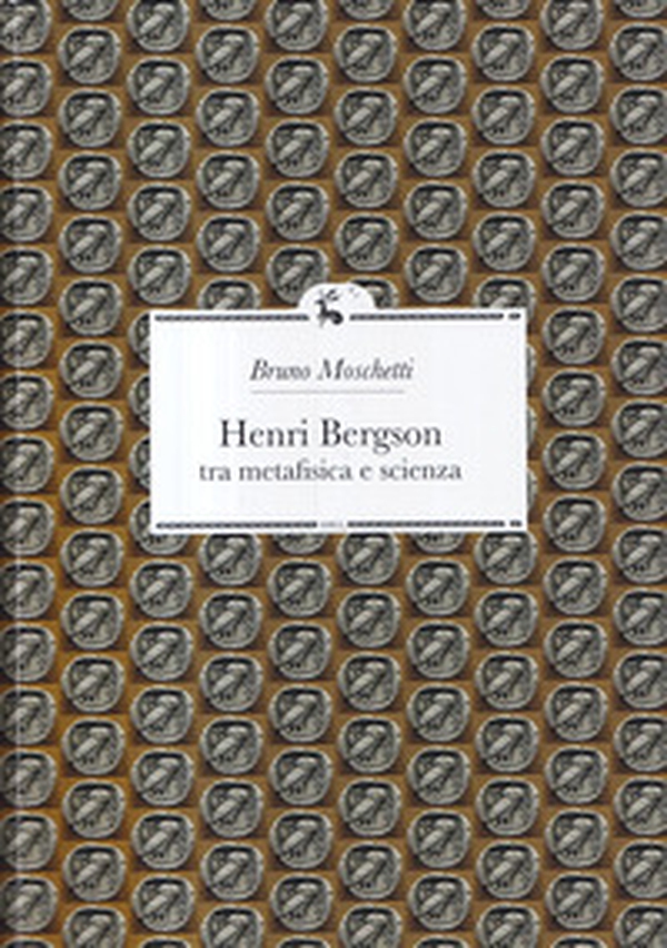 Henri Bergson. Tra metafisica e scienza - Librerie.coop Henri Bergson. Tra metafisica e scienza - Librerie.coop
