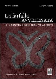 La farfalla avvelenata. Il Trentino che non ti aspetti - Librerie.coop