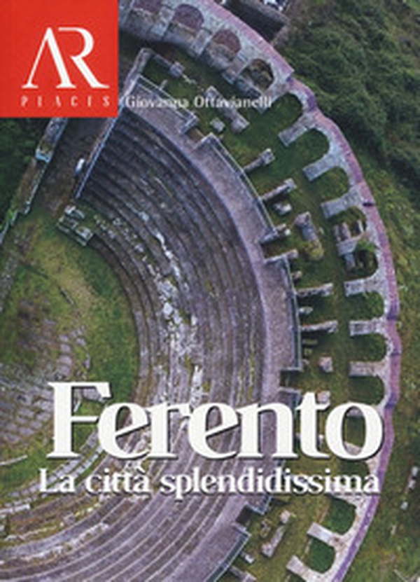 Ferento. La città splendidissima - Librerie.coop Ferento. La città splendidissima - Librerie.coop