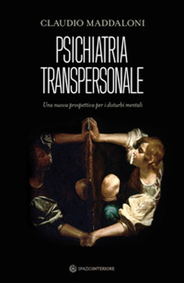 Psichiatria transpersonale. Una nuova prospettiva per i disturbi mentali - Librerie.coop