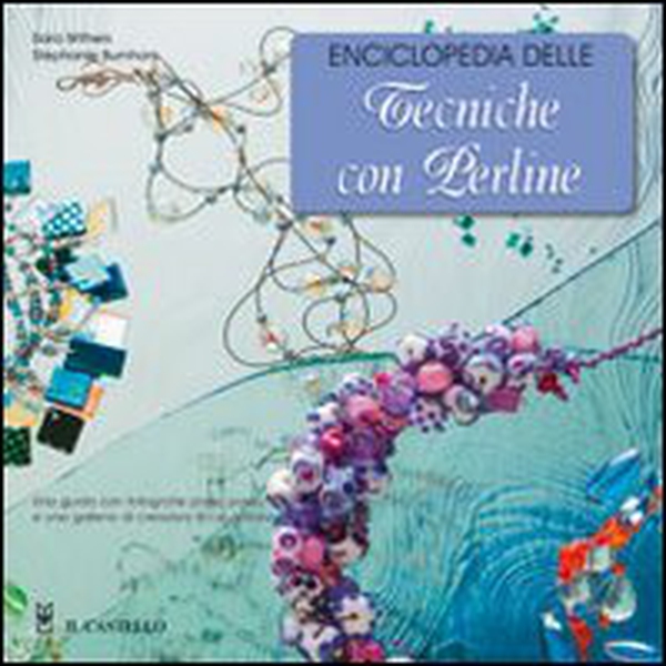 Enciclopedia delle tecniche con perline - Librerie.coop Enciclopedia delle tecniche con perline - Librerie.coop