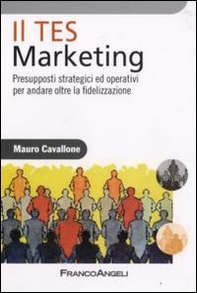 Il Tes Marketing. Presupposti strategici ed operativi per andare oltre la fidelizzazione - Librerie.coop