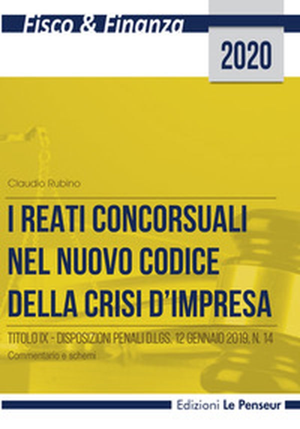 I reati concorsuali nel nuovo codice della crisi d'impresa. Titolo IX. Disposizioni penali d.lgs. 12 gennaio 2019, n. 14. Commentario e schemi - Librerie.coop I reati concorsuali nel nuovo codice della crisi d'impresa. Titolo IX. Disposizioni penali d.lgs. 12 gennaio 2019, n. 14. Commentario e schemi - Librerie.coop