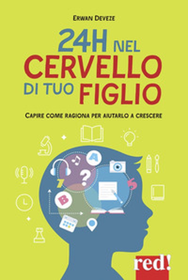 24h nel cervello di tuo figlio. Capire come ragione per aiutarlo a crescere - Librerie.coop 24h nel cervello di tuo figlio. Capire come ragione per aiutarlo a crescere - Librerie.coop