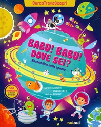 Babu Babu dove sei? Nascondino nello spazio. Cercatrovascopri - Librerie.coop
