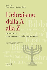 Ebraismo dalla A alla Z. Parole chiave per rimuovere errori e luoghi comuni - Librerie.coop