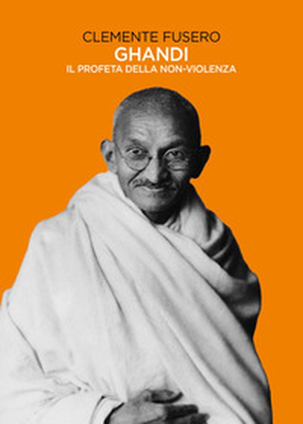 Gandhi. Il profeta della non-violenza - Librerie.coop