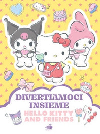 Hello Kitty & Friends. Divertiamoci insieme - Librerie.coop