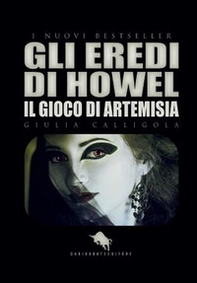 Il gioco di Artemisia. Gli eredi di Howel - Librerie.coop Il gioco di Artemisia. Gli eredi di Howel - Librerie.coop