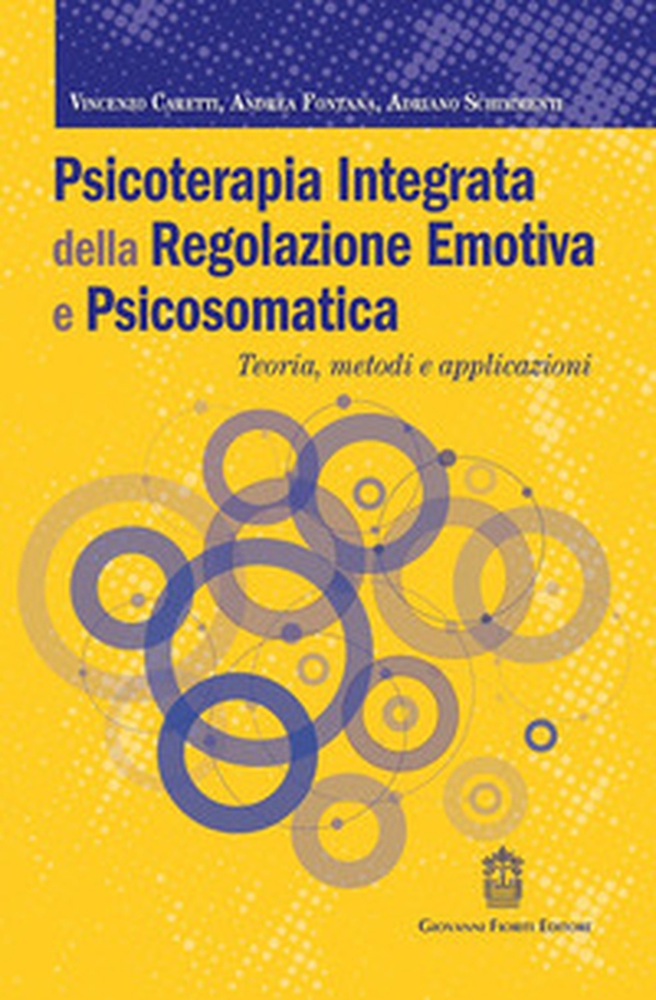 Psicoterapia integrata della regolazione emotiva e psicosomatica. Teoria, metodi e applicazioni - Librerie.coop
