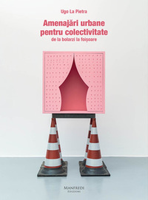 Attrezzature urbane per la collettività dai dissuasori ai gazebi. Ediz. romena - Librerie.coop Attrezzature urbane per la collettività dai dissuasori ai gazebi. Ediz. romena - Librerie.coop