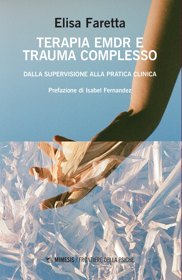 Terapia EMDR e trauma complesso - Librerie.coop Terapia EMDR e trauma complesso - Librerie.coop
