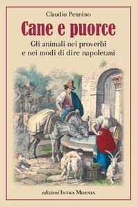 Cane e puorce. Gli animali nei proverbi e nei modi di dire napoletani - Librerie.coop