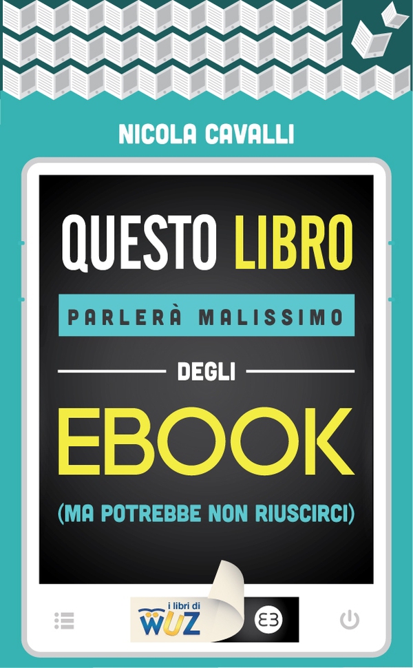 Questo libro parlerà malissimo degli ebook - Librerie.coop Questo libro parlerà malissimo degli ebook - Librerie.coop
