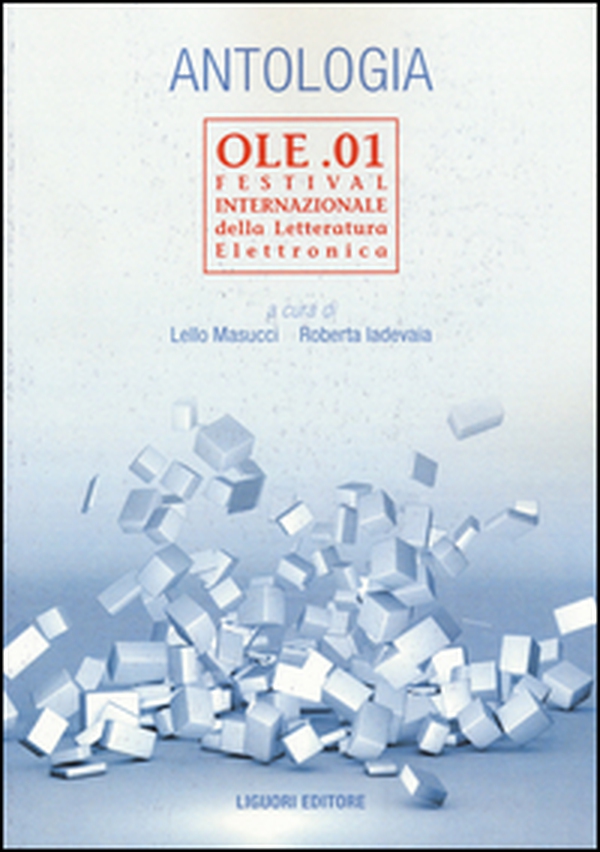 Antologia OLE.01. Festival internazionale della letteratura elettronica. Ediz. italiana e inglese - Librerie.coop Antologia OLE.01. Festival internazionale della letteratura elettronica. Ediz. italiana e inglese - Librerie.coop