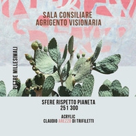 Sala Consiliare Agrigento Visionaria. Sfere Rispetto Pianeta 251/300 - Librerie.coop