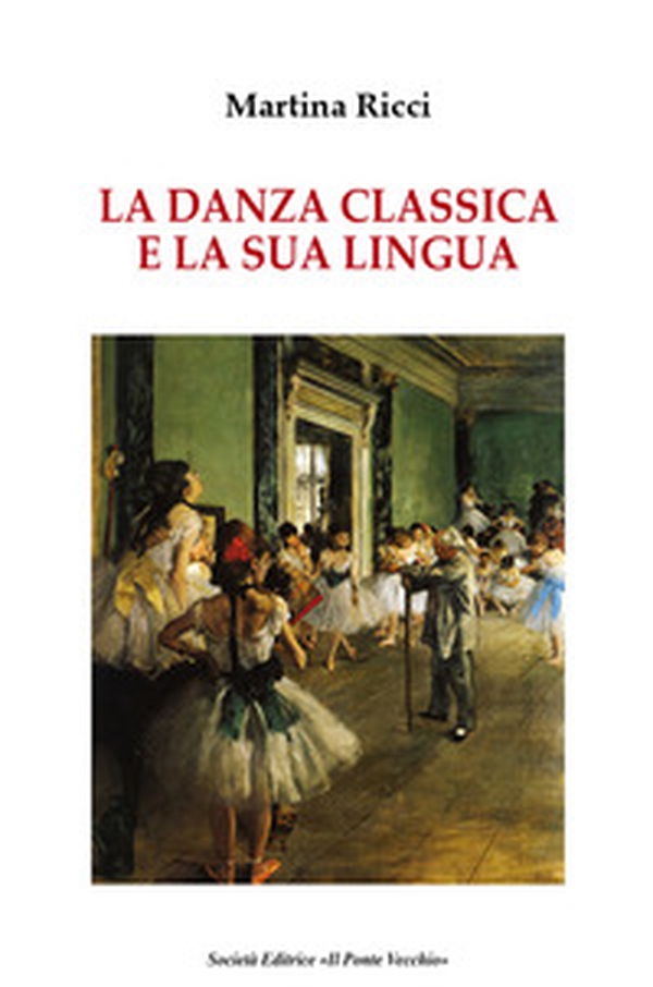 La danza classica e il suo linguaggio - Librerie.coop La danza classica e il suo linguaggio - Librerie.coop